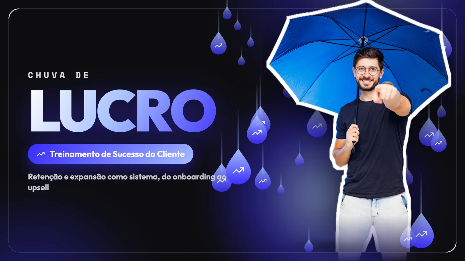 Chuva de Lucro: treinamento de Sucesso do Cliente